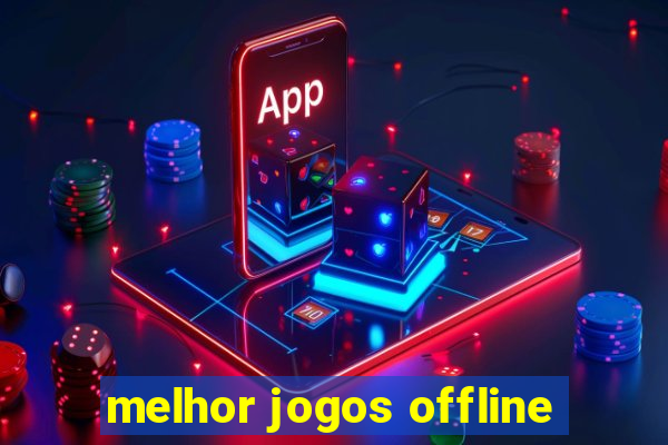 melhor jogos offline